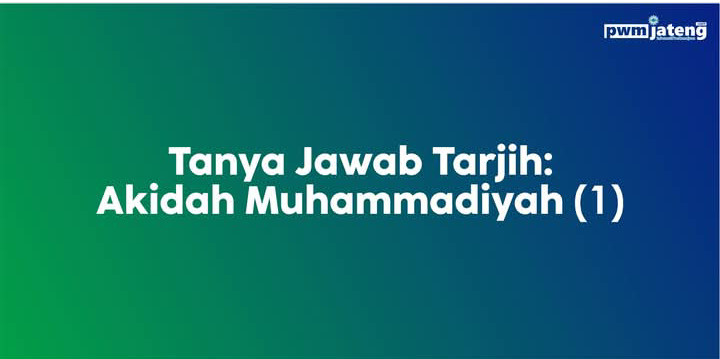 AQIDAH/TEOLOGI DALAM PANDANGAN MUHAMMADIYAH 