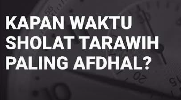 WAKTU PALING AFDHAL SHALAT TARAWIH