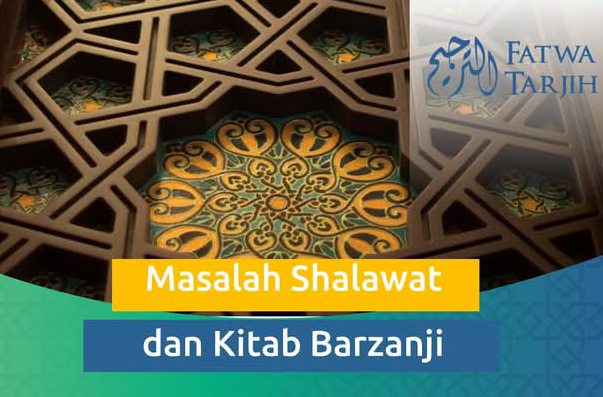 MASALAH SHALAWAT DAN KITAB BARJANZI
